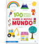 100 Primeiras Palavras Sobre o Nosso Mundo