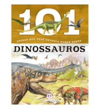 101 coisas que você deveria saber os dinossauros