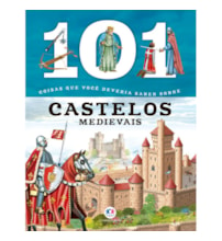 101 coisas que você deveria saber sobre castelos medievais