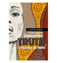 A história de Sojourner Truth, a escrava do Norte