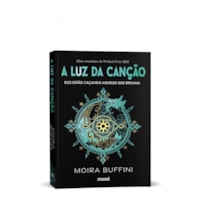 A luz da canção - Trilogia das Tochas (livro 1)