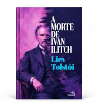 A Morte de Ivan Ilitch - Clássico da literatura russa - Liev Tolstói