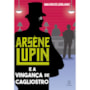 Arsène Lupin e a vingança de Cagliostro