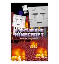Aventuras no Minecraft - Batalha dos ghasts - livro 4 Aventuras no Minecraft - Batalha dos ghasts - livro 4