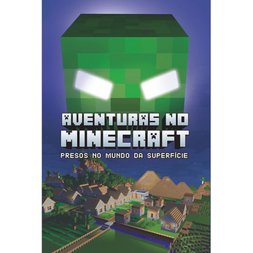 Aventuras no minecraft - Presos no mundo da superfície - livro 1