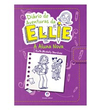 Diário de aventuras da Ellie - A aluna nova - Livro 2