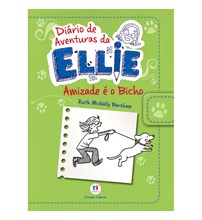 Diário de aventuras da Ellie - Amizade é o bicho - Livro 3