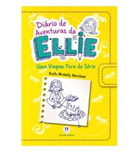 Diário de aventuras da Ellie - Uma viagem fora de série - Livro 1