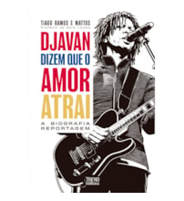 Djavan: dizem que o amor atrai - A biografia reportagem