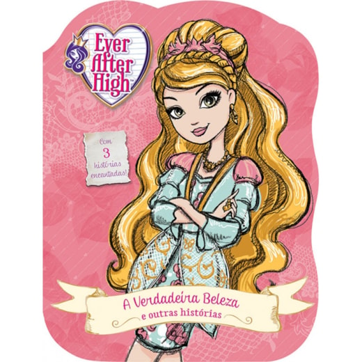 Ever After High - A verdadeira beleza e outras histórias