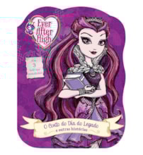 Ever After High - O conto do dia do legado e outras histórias