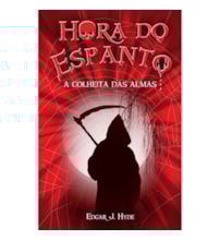 Hora do espanto - A colheita das almas Hora do espanto - A colheita das almas