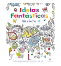 Idéias fantásticas - Crie e recrie