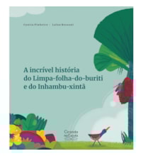 Livro A incrível história do Limpa-folha-do-buriti e do Inhambu-xintã