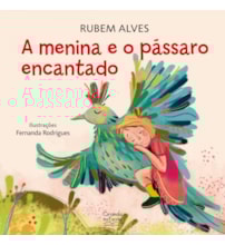 Livro A menina e o pássaro encantado Livro A menina e o pássaro encantado