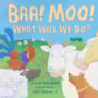 Livro Baa! Moo! What Will We Do?