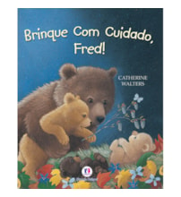 Livro Brinque com cuidado, Fred!