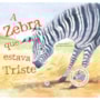 Livro Brochura A zebra que estava triste