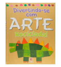 Livro Capa dura Divertindo-se com arte reciclada