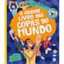 Livro Capa dura O grande livro das Copas do Mundo - Com figurinhas