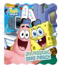 Livro Cartonado Bob Esponja - Um trabalho para Patrick