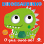 Livro Cartonado Dinossaurinho - O que você vê?