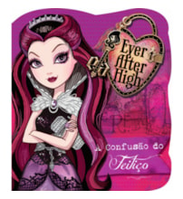 Livro Cartonado Ever After High - A confusão do feitiço