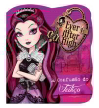 Livro Cartonado Ever After High - A confusão do feitiço Livro Cartonado Ever After High - A confusão do feitiço