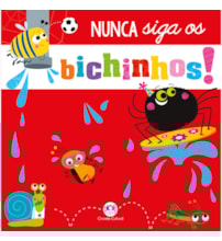 Livro Cartonado Nunca siga os bichinhos!