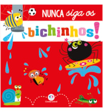 Livro Cartonado Nunca siga os bichinhos!