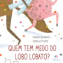 Livro Cartonado Quem tem medo do Lobo Lobato?