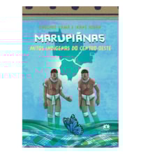 Livro Ciranda Jovem Marupiãnas - Mitos indígenas do Centro-Oeste