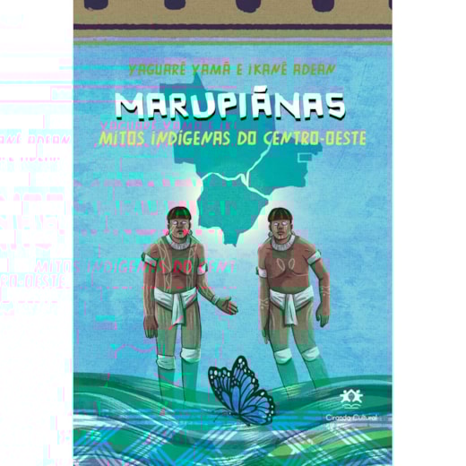 Livro Ciranda Jovem Marupiãnas - Mitos indígenas do Centro-Oeste