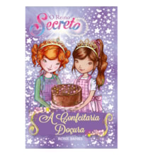 O reino secreto - A confeitaria doçura - Livro 8