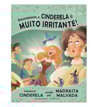 Livro Ciranda Jovem Sinceramente, a Cinderela é muito irritante!