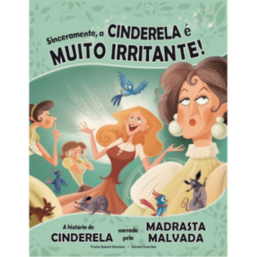 Livro Ciranda Jovem Sinceramente, a Cinderela é muito irritante!