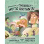 Livro Ciranda Jovem Sinceramente, a Cinderela é muito irritante!