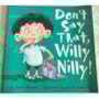 Livro Don't Say That Willy Nilly!