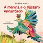 Livro Literatura infantil A menina e o pássaro encantado
