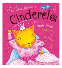 Livro Literatura infantil A verdadeira história de Cinderela e suas irmãs feias
