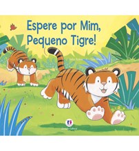 Livro Literatura infantil Espere por mim, pequeno tigre!