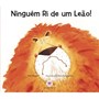 Livro Literatura infantil Ninguém ri de um leão