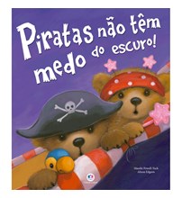 Livro Literatura infantil Piratas não têm medo do escuro!