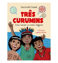 Livro Literatura infantil Três curumins - como nascem os nomes indígenas