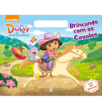 Livro Megabloco Dora, a Aventureira - Brincando com os cavalos