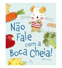 Livro Não fale com a boca cheia!