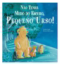 Livro Não tenha medo do escuro, pequeno urso! Livro Não tenha medo do escuro, pequeno urso!