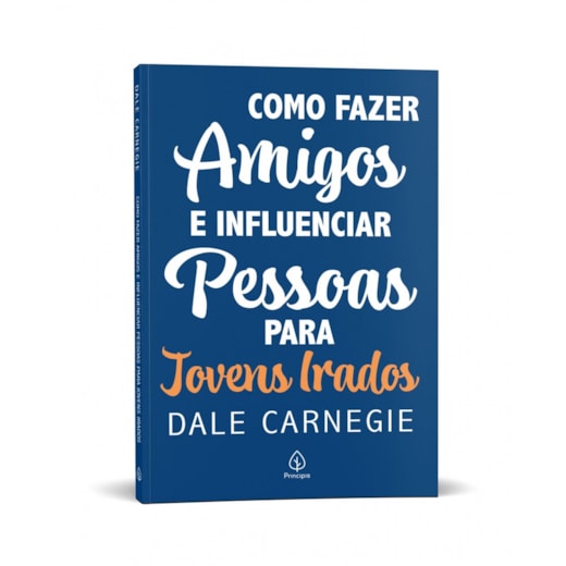Livro Principis Como fazer amigos e influenciar pessoas - para jovens irados