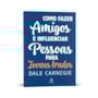 Livro Principis Como fazer amigos e influenciar pessoas - para jovens irados