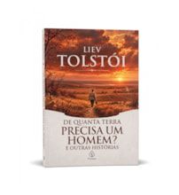 Livro Principis De quanta terra precisa um homem? e outras histórias - Clássico Russo de Liev Tolstói